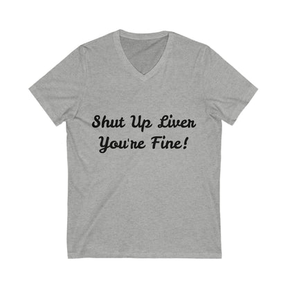 Shut Up Liver! (V-Neck)