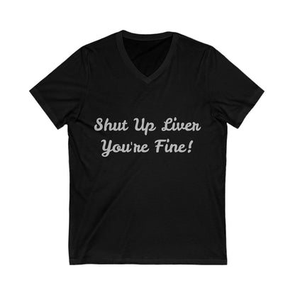 Shut Up Liver! (V-Neck)