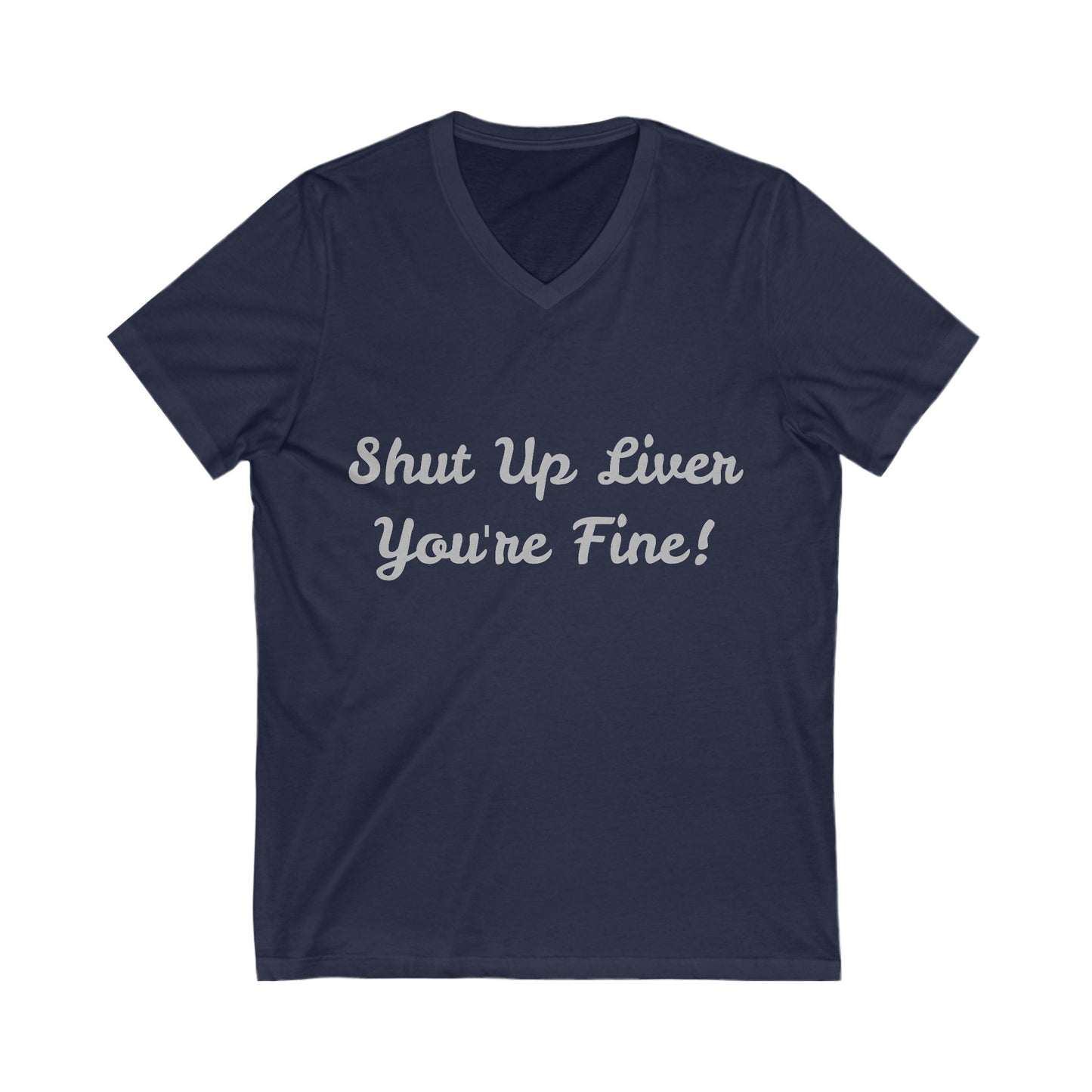 Shut Up Liver! (V-Neck)