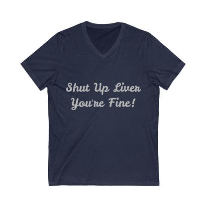Shut Up Liver! (V-Neck)