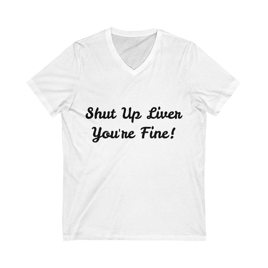Shut Up Liver! (V-Neck)
