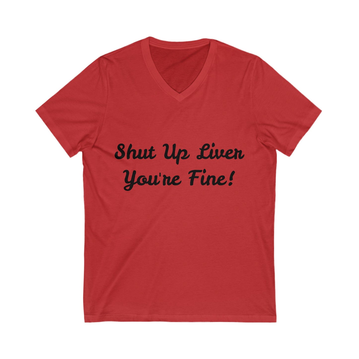 Shut Up Liver! (V-Neck)